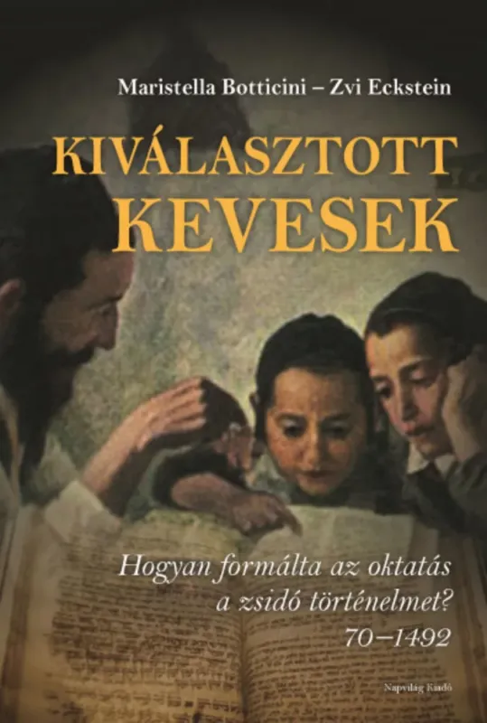 Kiválasztott kevesek - Maristella Botticini - Zvi Eckstein Kedvezmény
