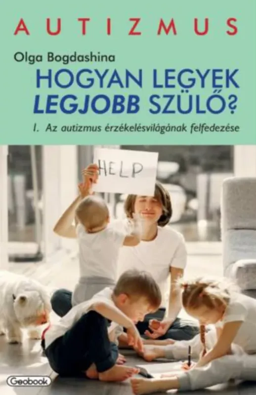 Alacsony ár Hogyan legyek legjobb szülő? - Olga Bogdashina