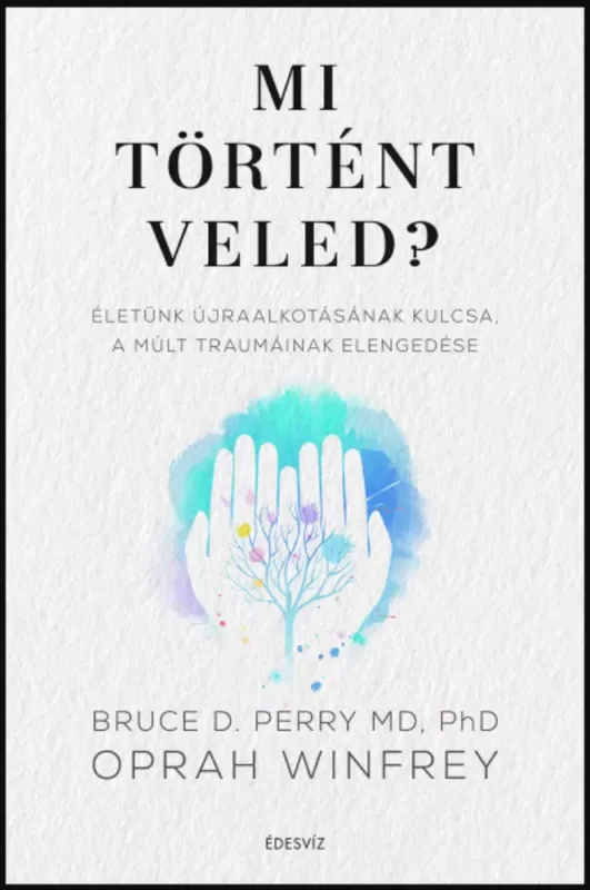 Mi történt veled? - Bruce D. Perry - Oprah Winfrey Vásárlói kedvenc