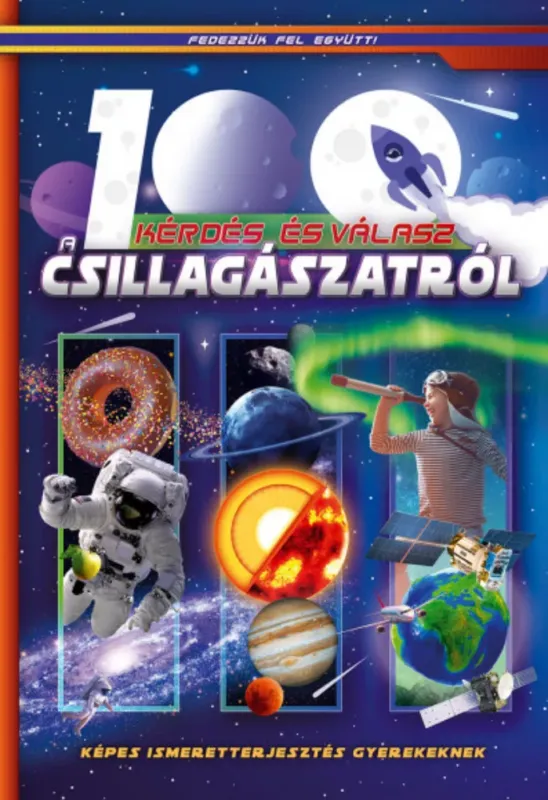 Kihagyhatatlan ajánlat 100 kérdés és válasz a csillagászatról