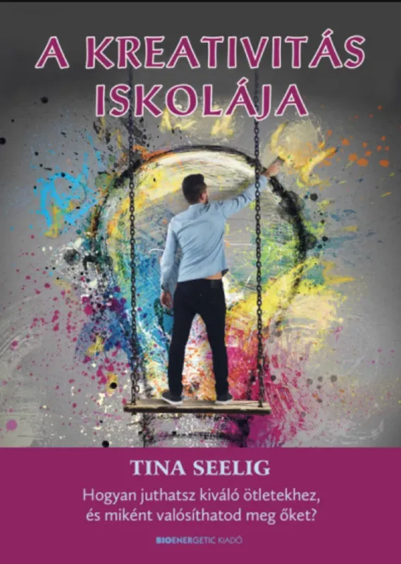 A kreativitás iskolája - Tina Seelig Vásárlói kedvenc