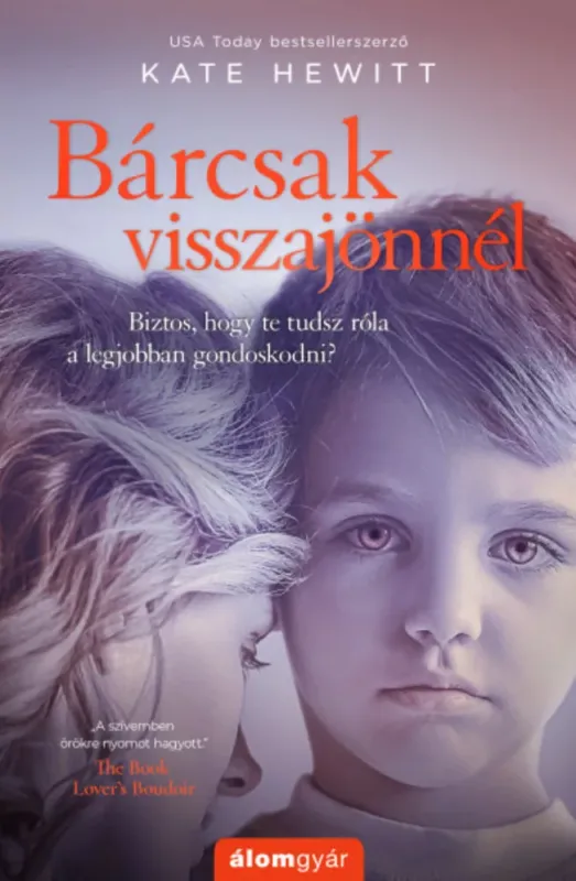Csak ma Bárcsak visszajönnél - Kate Hewitt