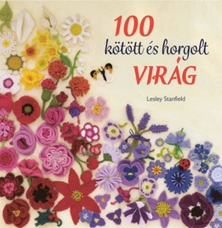 Azonnal elérhető 100 kötött és horgolt virág - Lesley Stanfield