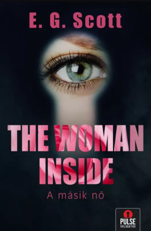 The Woman Inside - A másik nő - E. G. Scott Különleges ajánlat