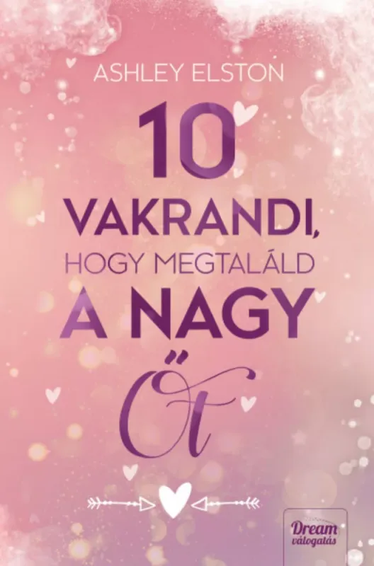 10 vakrandi, hogy megtaláld a nagy Őt - Ashley Elston Legjobb ár