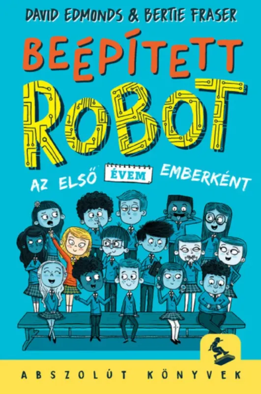 Beépített robot - Az első évem emberként - David Edmonds és Bertie Fraser Végkiárusítás
