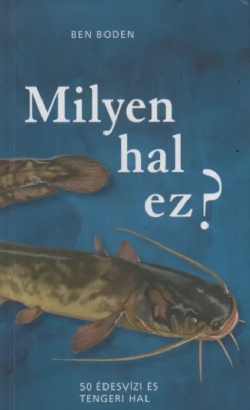 Újdonság Milyen hal ez? - Ben Boden