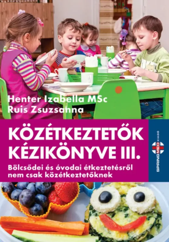 Közétkeztetők kézikönyve 3. - Henter Izabella MSc - Ruis Zsuzsanna Kedvezményes ár