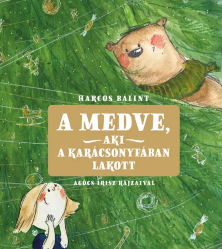 A medve, aki a karácsonyfában lakott - Harcos Bálint Vásárlói kedvenc