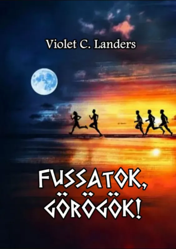Ajánlat Fussatok, görögök! - Violet C. Landers