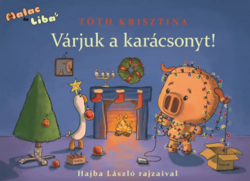 Várjuk a karácsonyt! - Malac és Liba 5. - Tóth Krisztina Olcsó
