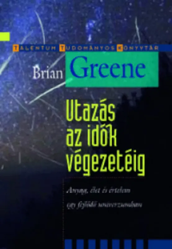 Utazás az idők végezetéig - Brian Greene Alacsony ár