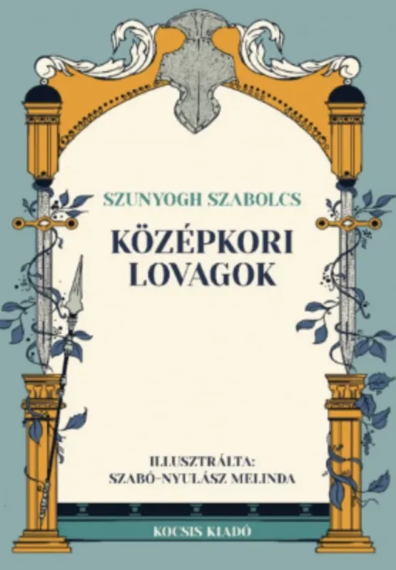 Középkori lovagok - Szunyogh Szabolcs Olcsóbb