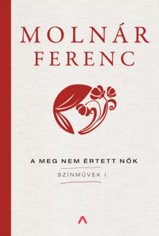 Rendeld meg most A meg nem értett nők - Színművek 1. - Molnár Ferenc