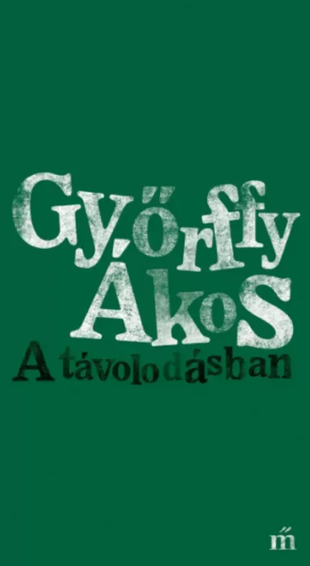 Nézd meg most A távolodásban - Győrffy Ákos