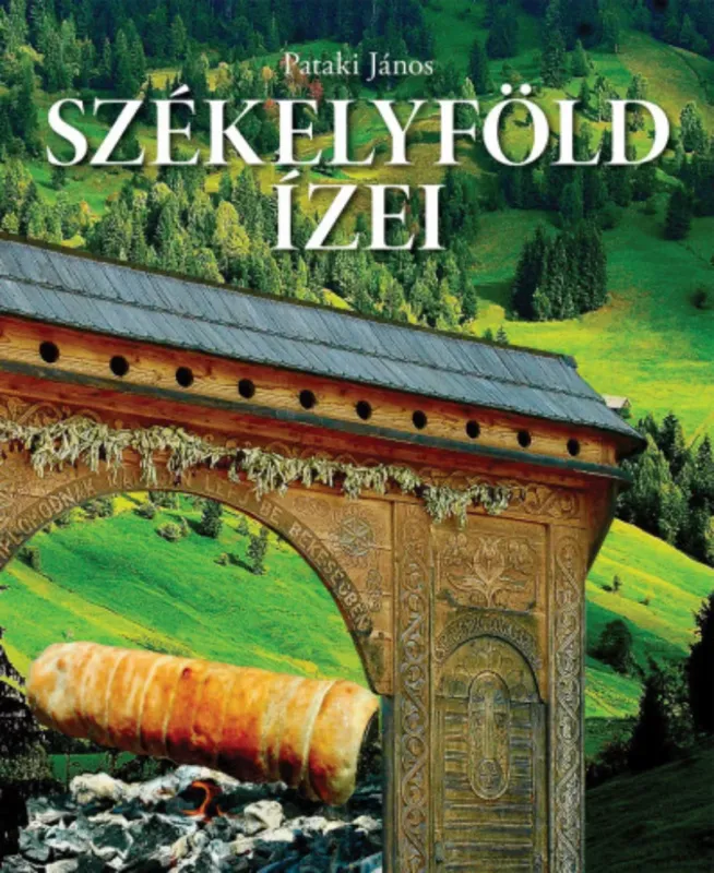 Székelyföld ízei - Pataki János Ajánlat