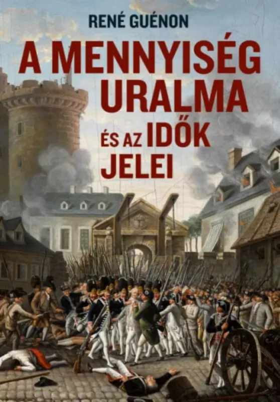 A mennyiség uralma és az idők jelei - René Guénon Legkelendőbb