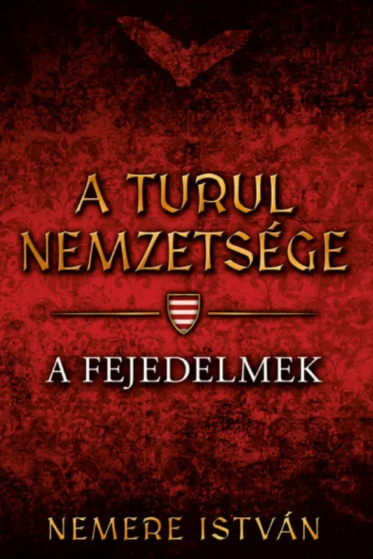 Bestseller A Turul nemzetsége 2. - A fejedelmek - Nemere István