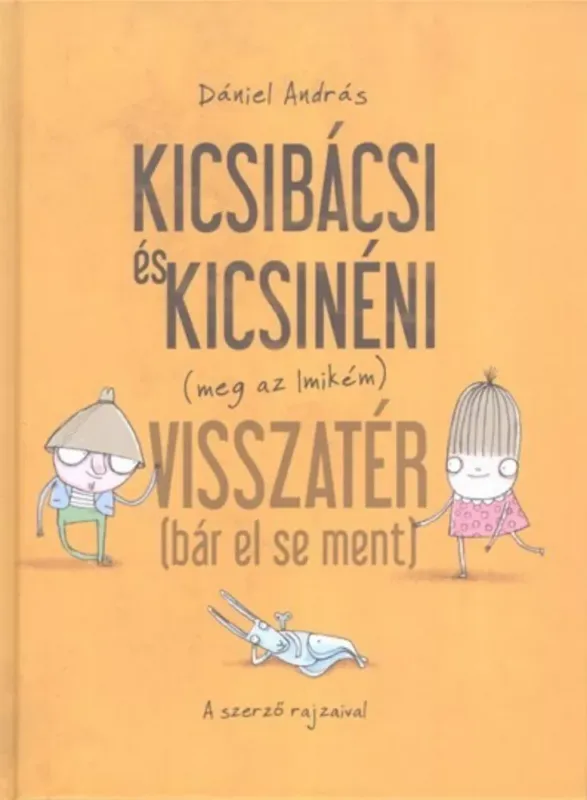 Kicsibácsi és Kicsinéni (meg az Imikém) visszatér (bár el sem ment) - Dániel András Exkluzív ajánlat