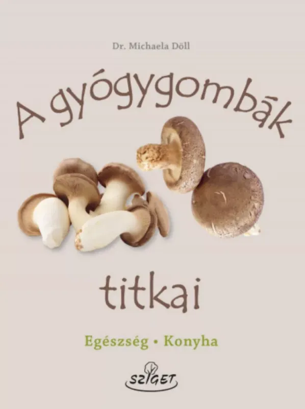 A gyógygombák titkai - Dr. Michaela Döll Olcsó