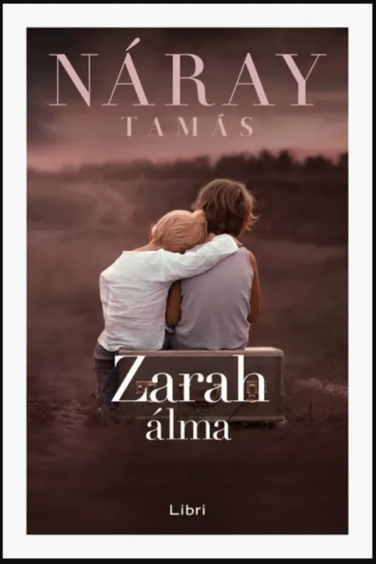 Vásárlói kedvenc Zarah álma - Náray Tamás (füles kartonált, 2021)