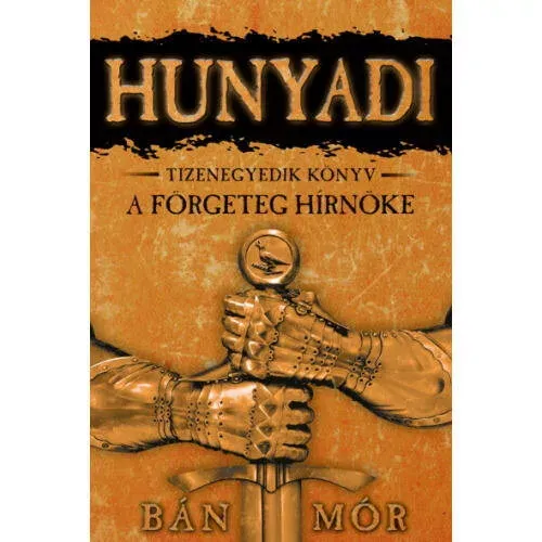 Csak ma Hunyadi 11. - A förgeteg hírnöke - Bán Mór