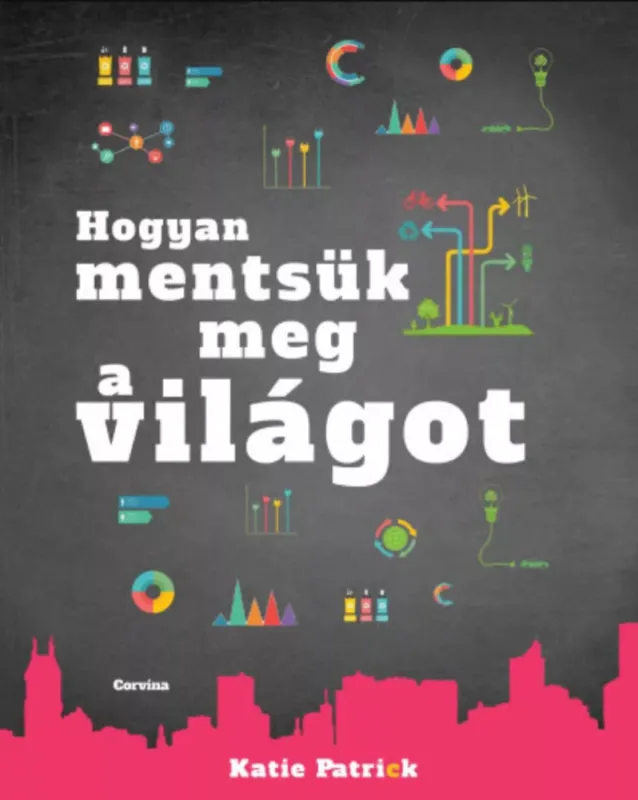 Hogyan mentsük meg a világot - Katie Patrick Kedvezmény
