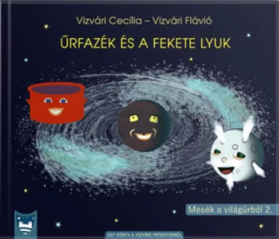 Űrfazék és a fekete lyuk - Vizvári Flávió - Vizvári Cecília Kihagyhatatlan ajánlat