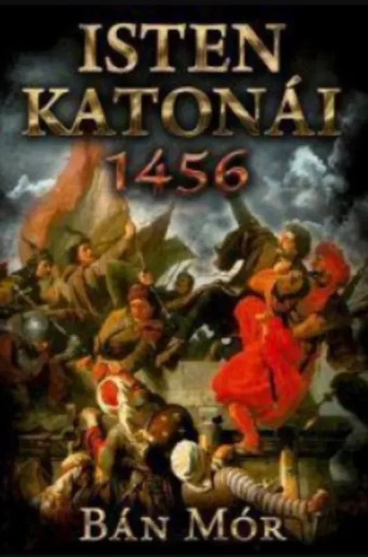Kiárusítás Isten katonái - 1456 - Bán Mór