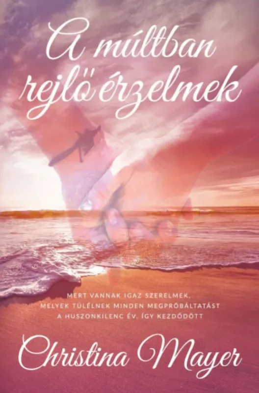 A múltban rejlő érzelmek - Christina Mayer Expressz kézbesítés