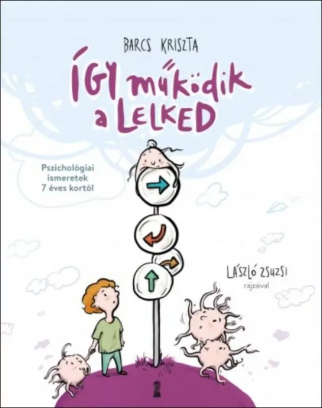 Nézd meg most Így működik a lelked - Pszichológiai ismeretek 7 éves kortól - Barcs Kriszta
