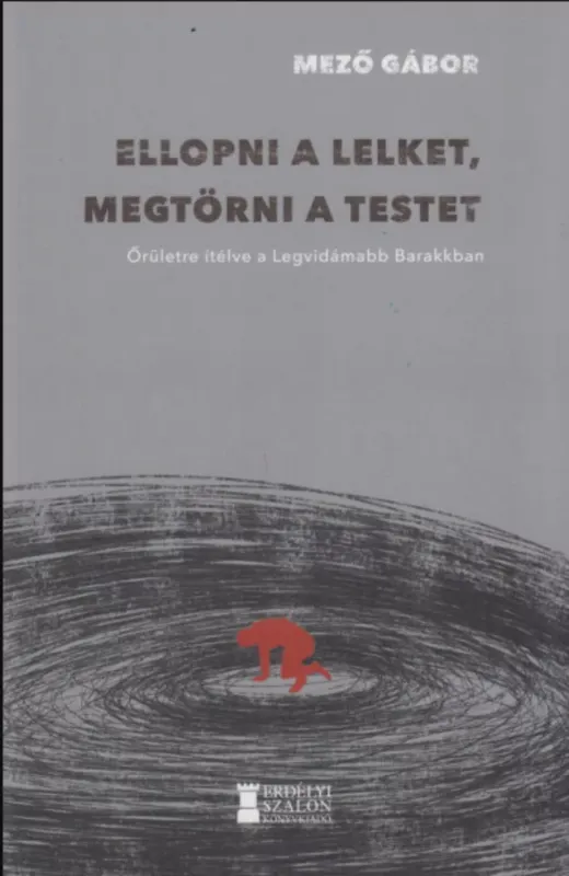 Azonnal elérhető Ellopni a lelket, megtörni a testet - Mező Gábor