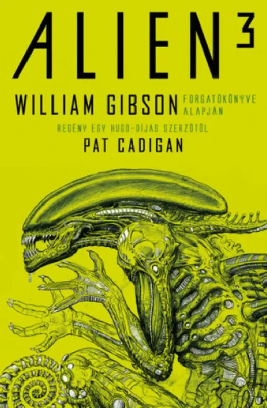 Alien 3: Az eredeti és ismeretlen történet - William Gibson - Pat Cadigan Ne maradj le