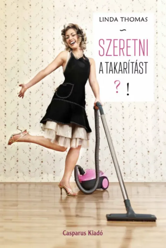 Szeretni a takarítást?! - Linda Thomas Biztonságos vásárlás