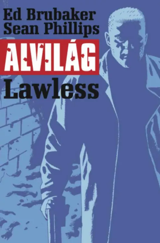 Biztonságos fizetés Alvilág 2. - Lawless - Ed Brubaker