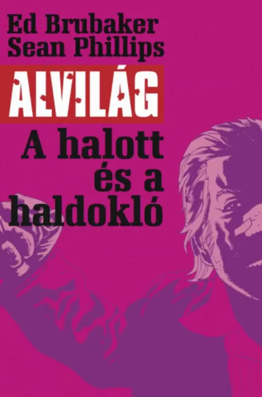Vedd meg most Alvilág 3. - A halott és a haldokló - Ed Brubaker