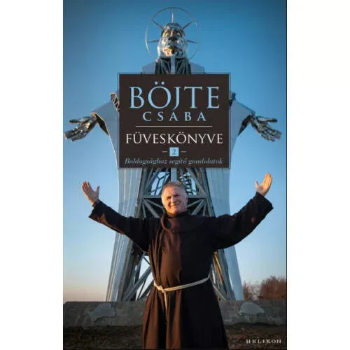 Vedd meg online Böjte Csaba füveskönyve 2. - Boldogsághoz segítő gondolatok - Böjte Csaba és Csender Levente