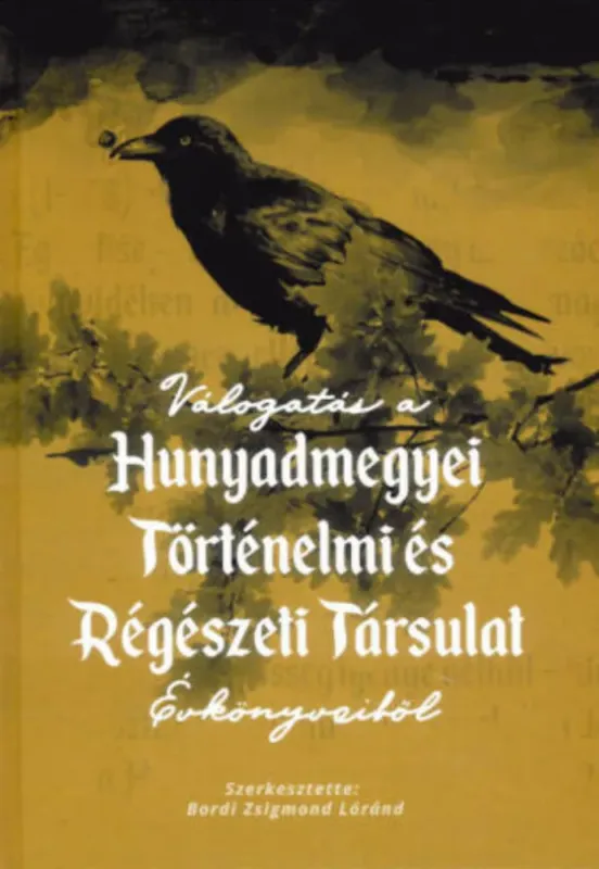 Válogatás a Hunyadmegyei Történelmi és Régészeti Társulat évkönyveiből - Bordi Zsigmond Lóránd Kedvezményes ár