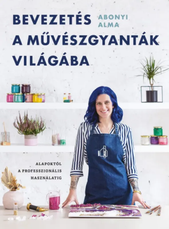 Bevezetés a művészgyanták világába - Abonyi Alma Korlátozott ajánlat