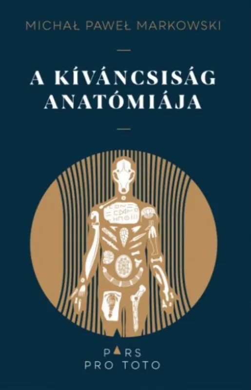 A kíváncsiság anatómiája - Michal Pawel Markowski Árengedmény