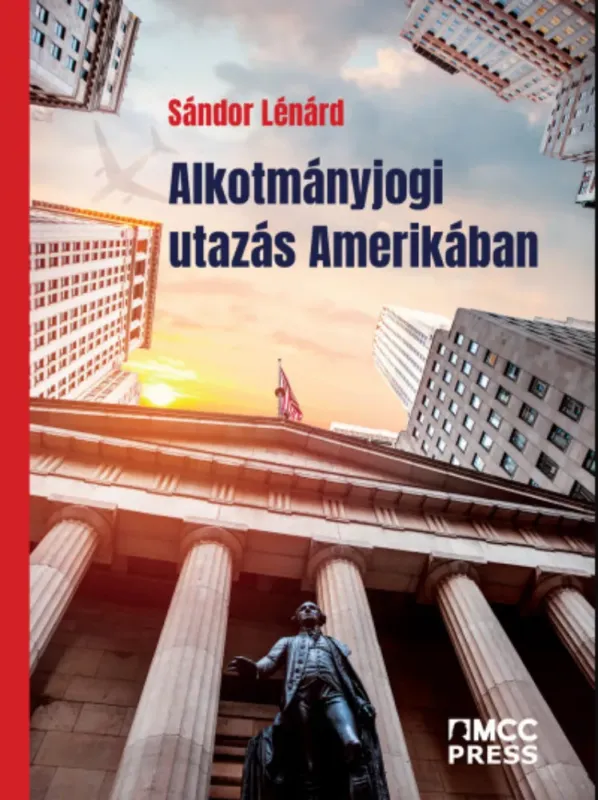 Alkotmányjogi utazás Amerikában - Sándor Lénárd Vásárlói kedvenc