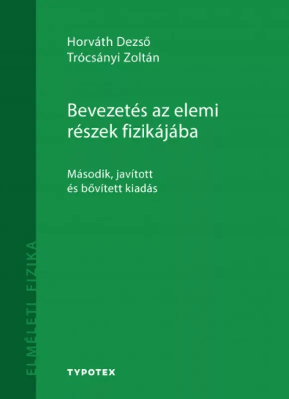 Bevezetés az elemi részek fizikájába - Horváth Dezső - Trócsányi Zoltán Akció
