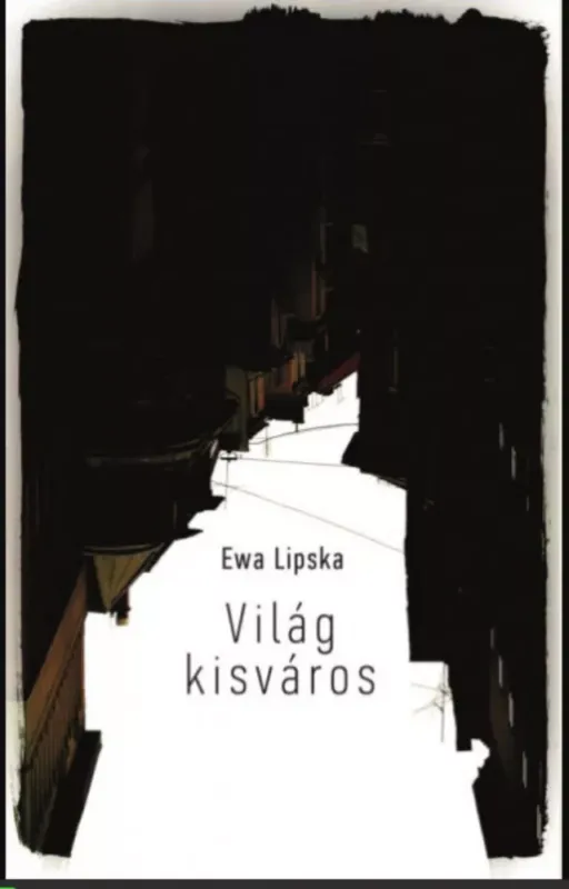 Legjobb ár Világ kisváros - Ewa Lipska