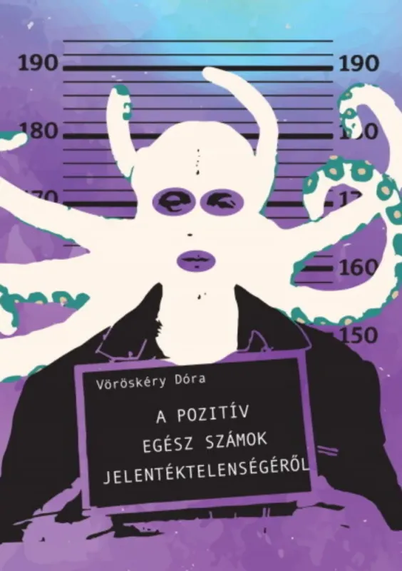 A pozitív egész számok jelentéktelenségéről - Vöröskéry Dóra Legnépszerűbb