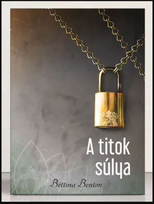 Vásárlói kedvenc A titok súlya - Bettina Benton