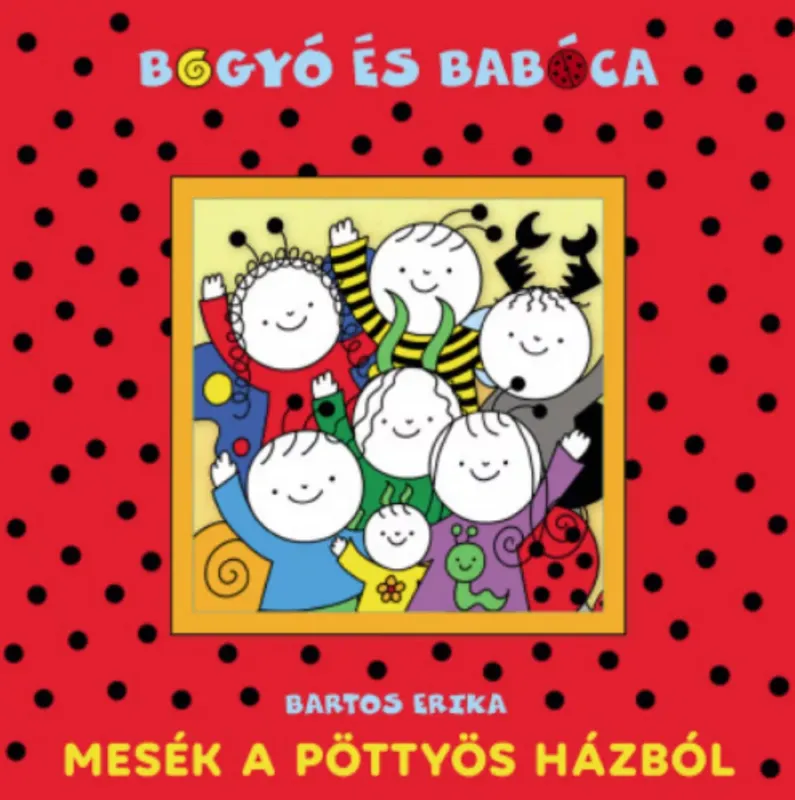 Mesék a Pöttyös házból - Bartos Erika Újdonság