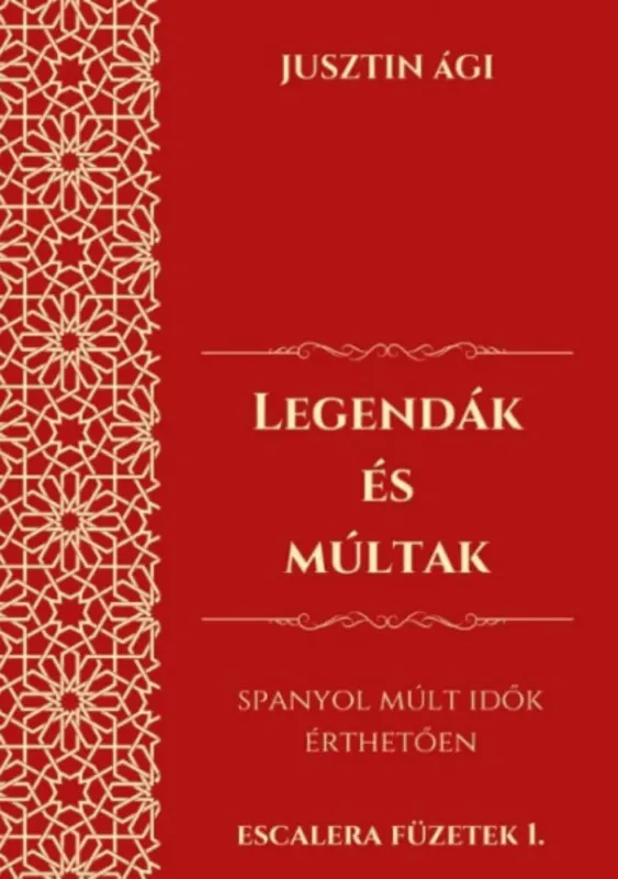 Legendák és múltak - Spanyol múlt idők érthetően - Jusztin Ági Prémium