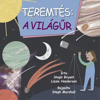 Teremtés: a világűr - Steph Bryant - Lizzie Henderson Prémium
