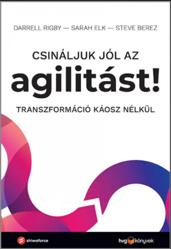 Gyors szállítás Csináljuk jól az agilitást! - Steve Berez - Sarah Elk - Darrell Rigby
