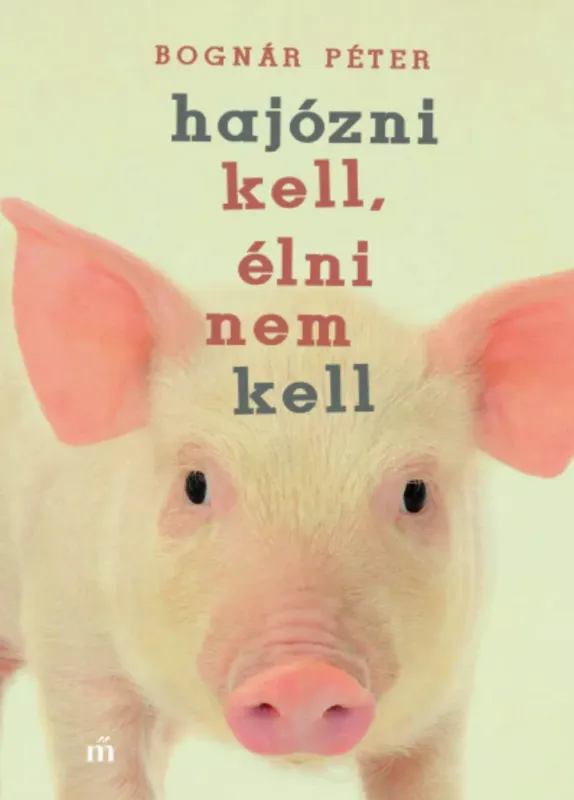 Hajózni kell, élni nem kell - Bognár Péter Kedvezmény